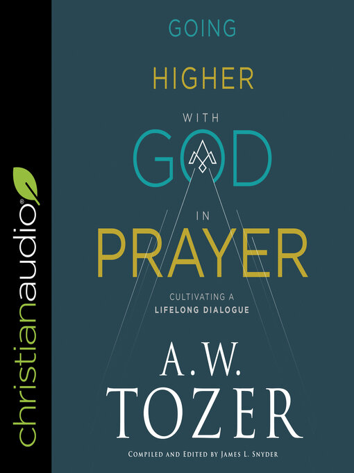 Title details for Going Higher with God in Prayer by A.W. Tozer - Available